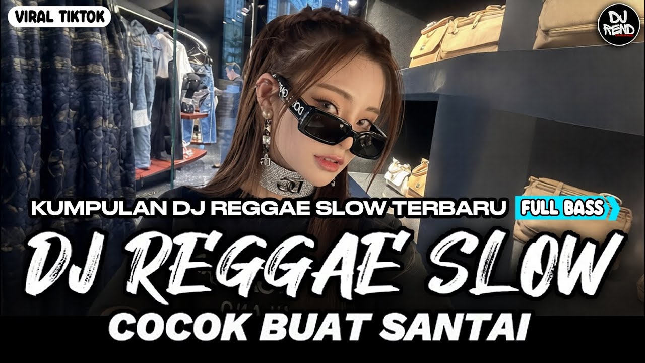 KUMPULAN DJ REGGAE SANTAI FULL BASS 🔥 DJ CAMPURAN REGGAE SLOW VIRAL TIK TOK🎵