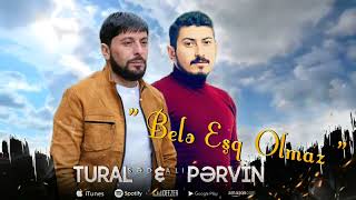 Tural Sedali Ft Pervin Sedali - Bele Esq Olmaz 2023 Yeni Seir Resimi