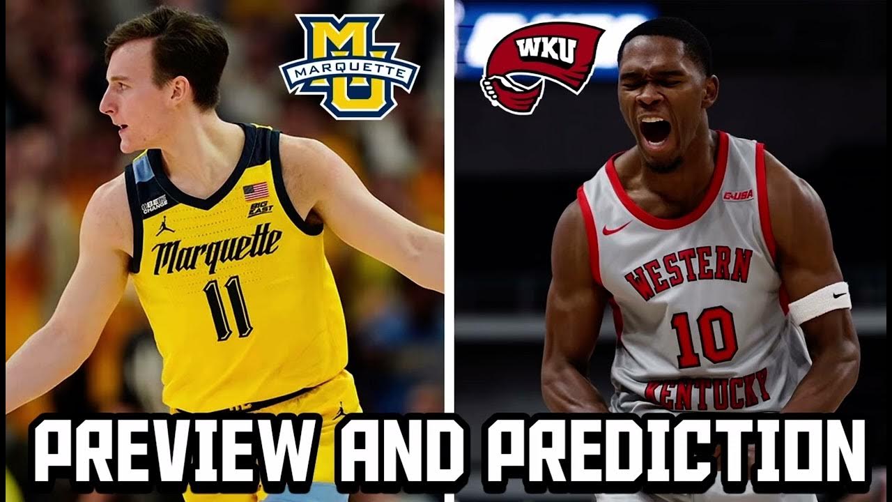 2 Marquette vs 15 Western Kentucky Preview and Prediction 2024 NCAA