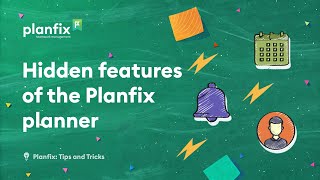 Hidden Features of the Planfix planner | Planfix: Tips and Tricks screenshot 4