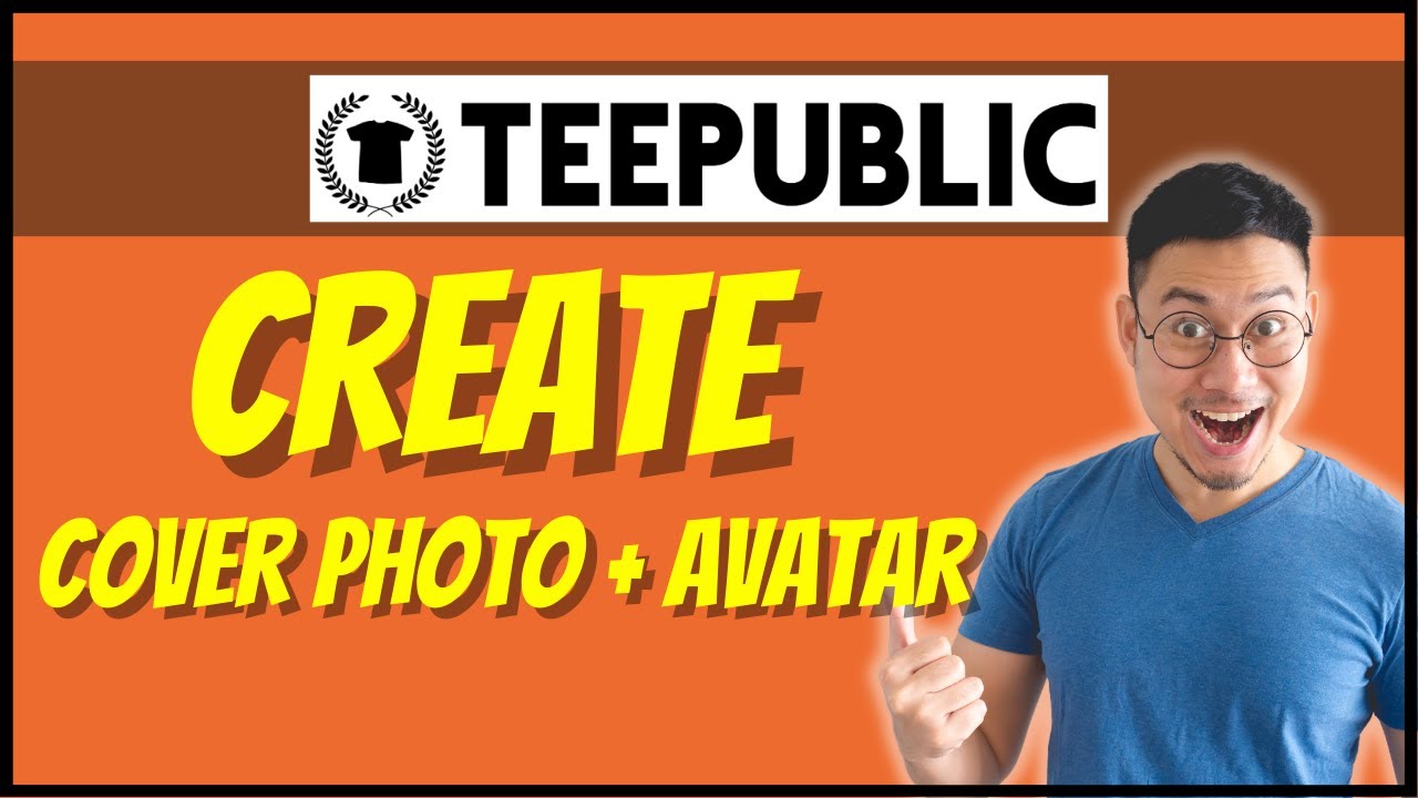 How To Create Your TeePublic Cover Photo | Avatar