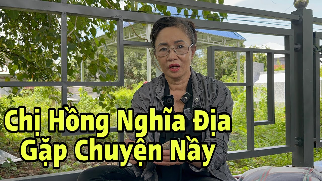 Trở Lại Thăm Chị Hồng Ngủ Nghĩa Địa Gặp Chuyện Nầy