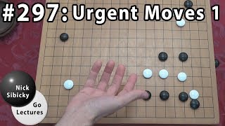 Nick Sibicky Go Lecture #297 - Urgent Moves 1