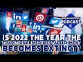 Is 2022 The Year The Traditional Media Establishment Becomes Extinct? (ep.255)