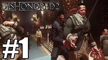 Dishonored 2 Gameplay Walkthrough Part 1 - PS4 Pro