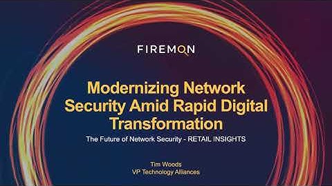 FireMon at Black Hat 2021 - Modernizing Network Security Amid Rapid Digital Transformation