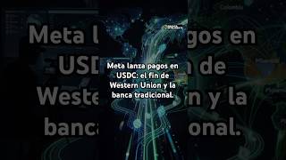 Meta lanza pagos en USDC: el fin de Western Union y la banca tradicional.