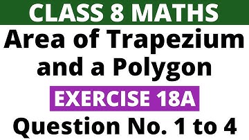 Exercise 18A Question 1 to 4। Class 8 Maths। Area of a Trapezium and a Polygon। RS Aggarwal