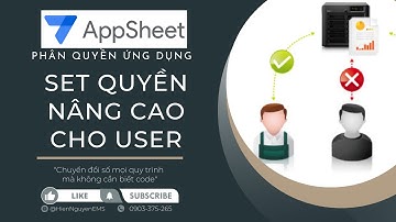 Appsheet Set quyền cho User theo nhóm