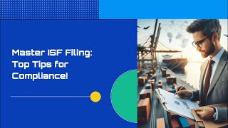 Master ISF Filing: Top Tips for Compliance!