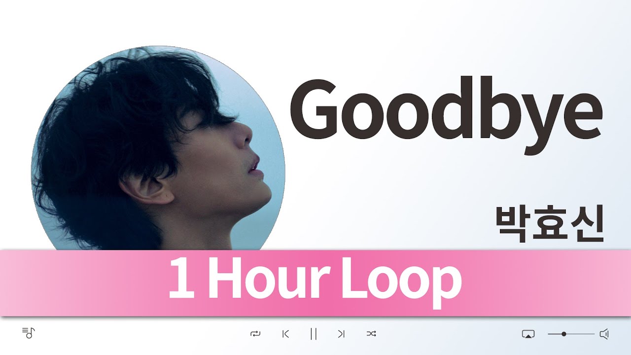 {1 Hour Loop} 박효신 - Goodbye / 1시간 반복 음악 듣기, 가사 [K-Pop (가요)] - YouTube