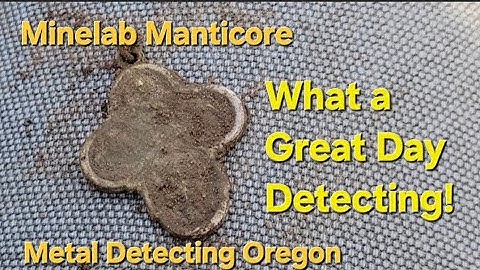 Great Day Metal Detecting w/Manticore - Metal Detecting Oregon and Beyond!
