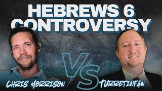 Hebrews Controversy | Chris Morrison vs. TurretinFan - Hebrews 6 Showdown
