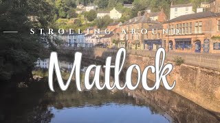 Strolling Around Matlock | Ambient walking video | Riverside and Town ambience