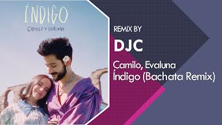 Camilo, Evaluna Montaner - Índigo (Bachata Versión Remix DJC)