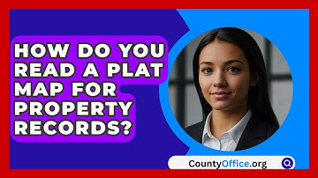 How Do You Read A Plat Map For Property Records? - CountyOffice.org