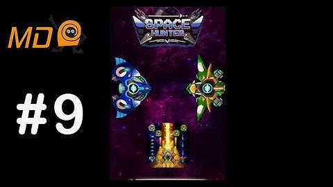 Space Hunter - Galaxy Attack - Gameplay IOS & Android- Part 9