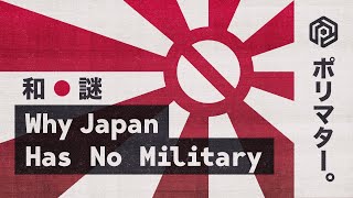 Why Japan Has No Military