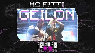 MC FITTI &amp; AKUMA SIX - GEILON [Official Live Video]