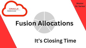 Oracle Fusion Applications: General Ledger Allocations