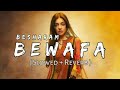 Besharam bewafa  slowed  reverb  b praak  loveshinevibes