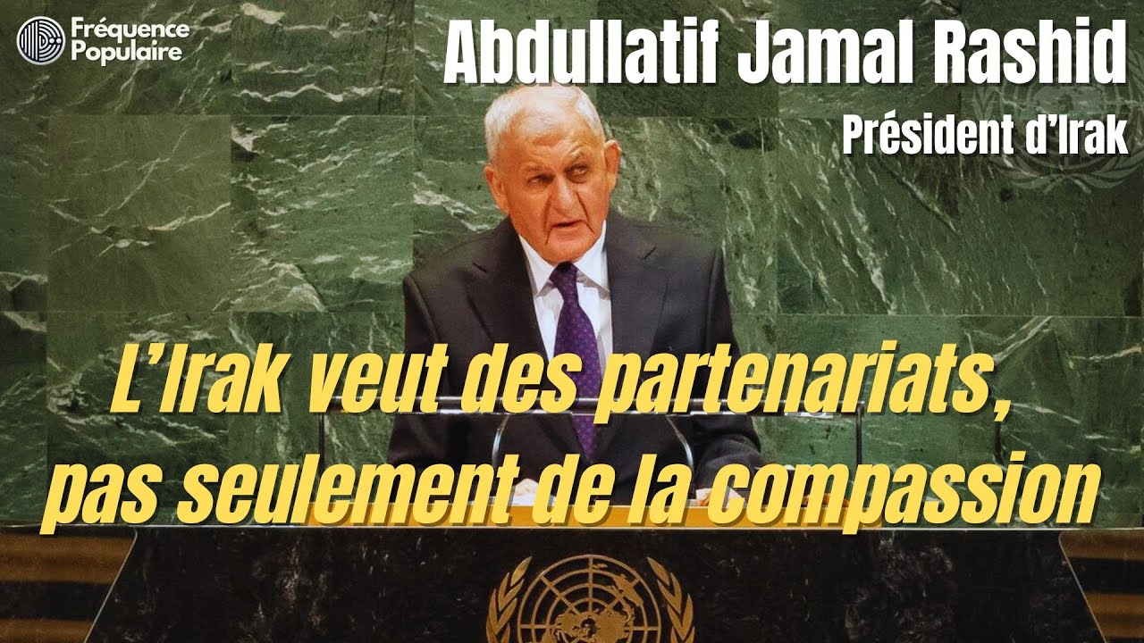 Abdullatif Rashid à l’ONU « L’Irak veut des partenariats, pas seulement de la compassion » Discours