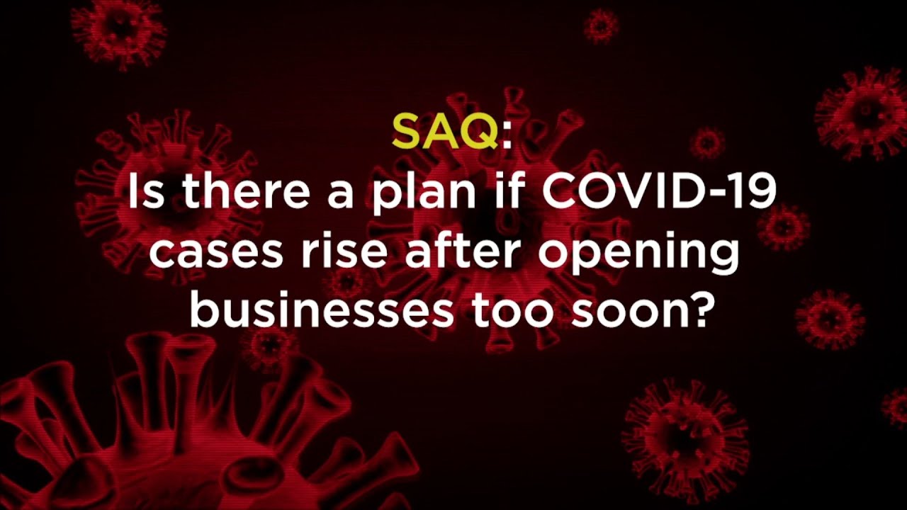 SAQ: Is there a plan if COVID-19 cases rise after businesses reopen