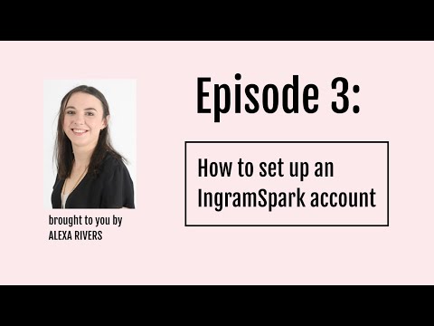 Episode 3: How to set up an IngramSpark account