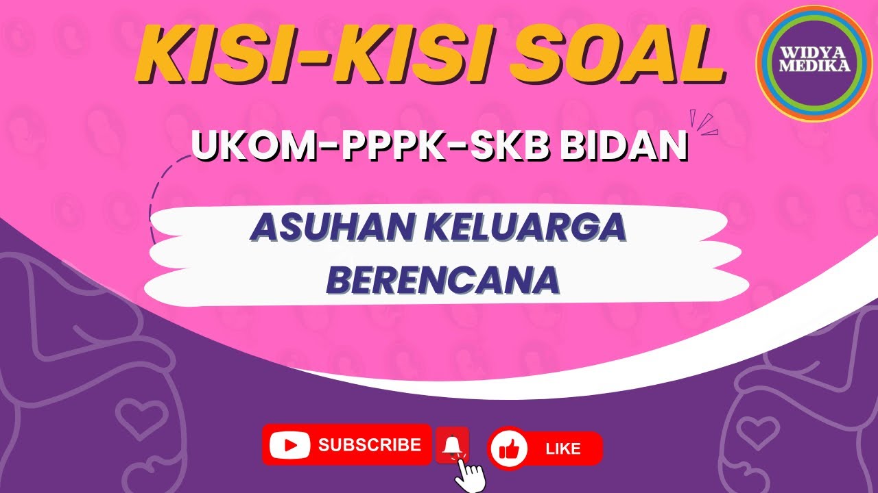 Kisi-Kisi Soal UKOM Bidan-PPPK Bidan-SKB Bidan - ASUHAN KELUARGA BERENCANA