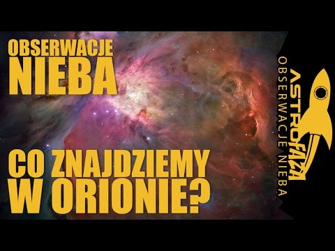 Obserwacje Nieba - co zobaczymy w Orionie?