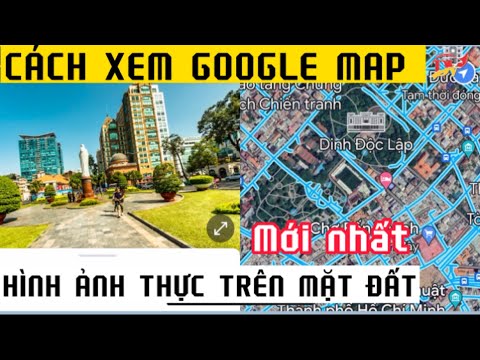 Video Cách xem google map hình ảnh trên mặt đất mới nhất - youtube