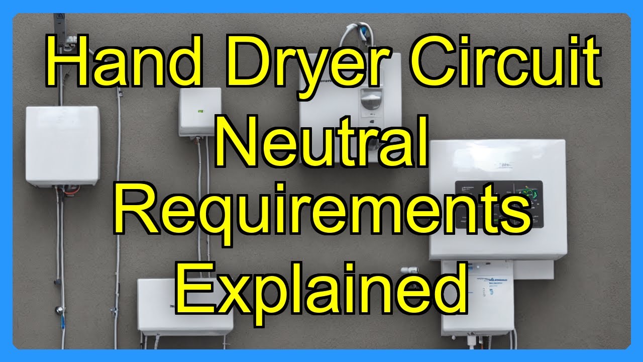 Hand Dryer Circuit Neutral Requirements Explained