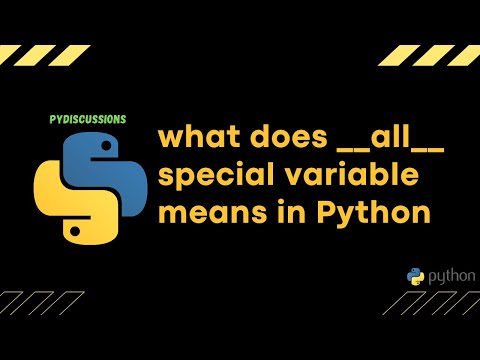 PyDiscussions - What does __all__ mean in python ?