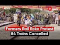 Farmers rail roko protest 84 trains cancelled railways refunds tickets worth rs 36 lakh