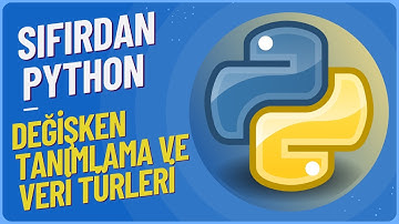 SIFIRDAN PYTHON | DEĞİŞKEN TANIMLAMA VE VERİ TÜRLERİ