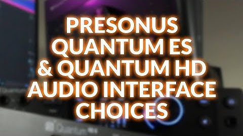 How To Select The Right PreSonus Quantum Interface For Your Studio