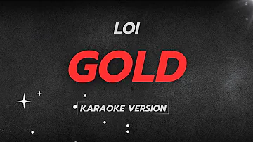 Loi - Gold (Karaoke Version) | Instrumental with Lyrics