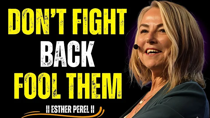 Don't Fight Back Fool Them  || Esther Perel || MOTIVATIONAL SPEECH ||