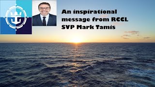 RCCL SVP MARK TAMIS , GIVES AN INSPIRATIONAL MESSAGE TO THE RCCL CREW FLEETWIDE..