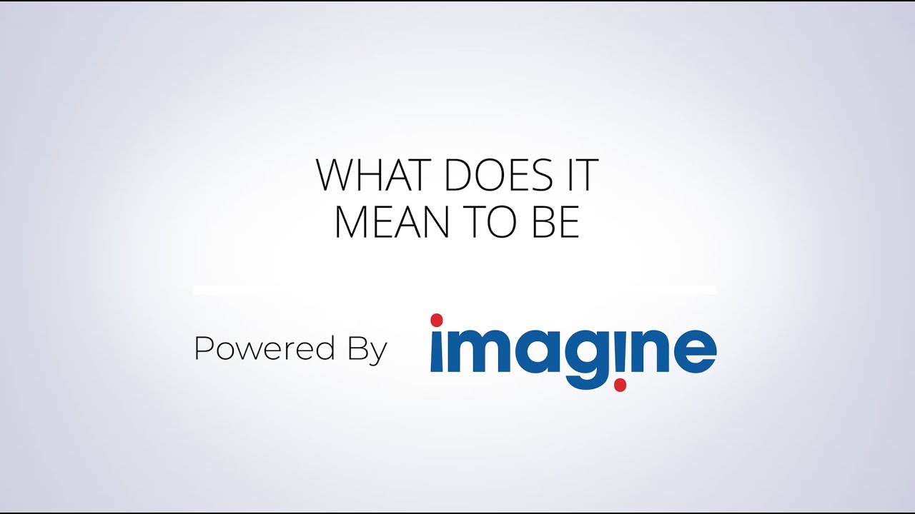 Imagine Means WHAT IT MEANS TO BE POWERED BY IMAGINE - YouTube