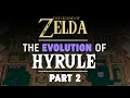 The Evolution of Hyrule [Part 2] - Zelda Theory