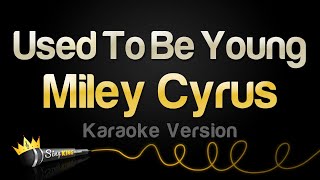 Miley Cyrus - Used To Be Young (Karaoke Version) Resimi