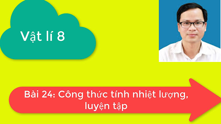 Giải bài tập bài 24 công thức tính nhiệt lượng năm 2024