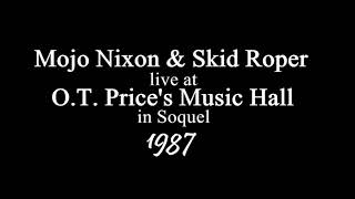 Mojo Nixon & Skid Roper live @ O.T. Price's Music Hall in Soquel CA 08/JUN/1987 (full show)