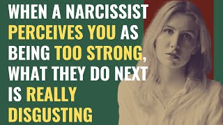 When A Narcissist Perceives You As Being Too Strong, What They Do Next Is Really Disgusting | NPD