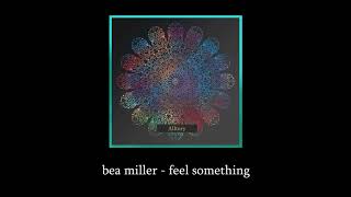 bea miller - feel somethng [ tiktok Version]