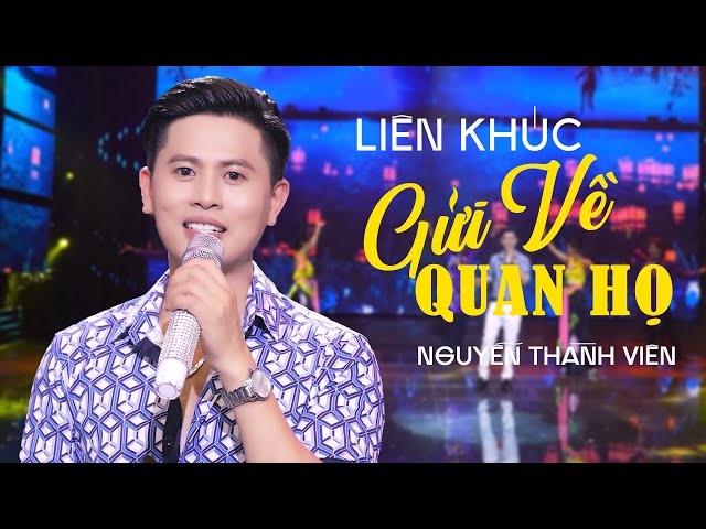 Liên khúc Gửi Về Quan Họ - Nguyễn Thành Viên | Video Mới Nhất Năm 2023 class=