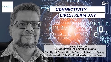 Intelligent Connectivity & Security Initiatives: Synergy between AI, IoT & 5G