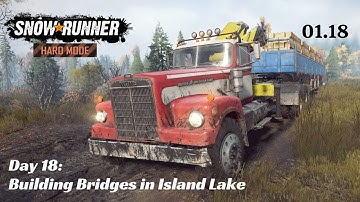 SnowRunner Hard Mode - R01 E18 - Building Bridges in Island Lake
