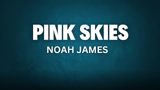 Pink Skies - Noah James
